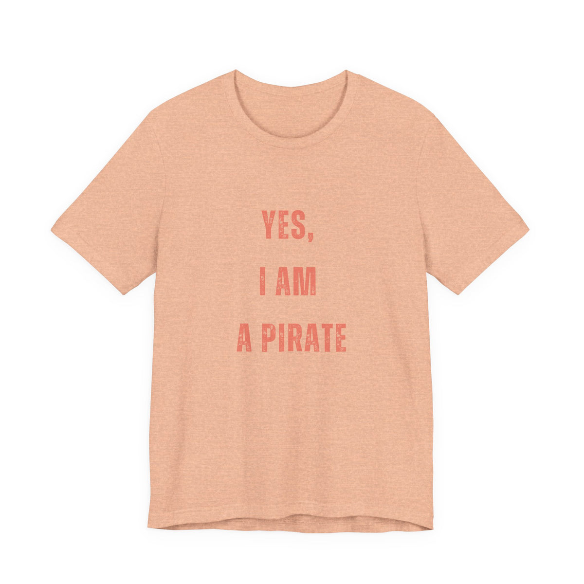 Pirate Statement Tee — "Yes, I Am A Pirate" Short Sleeve Shirt
