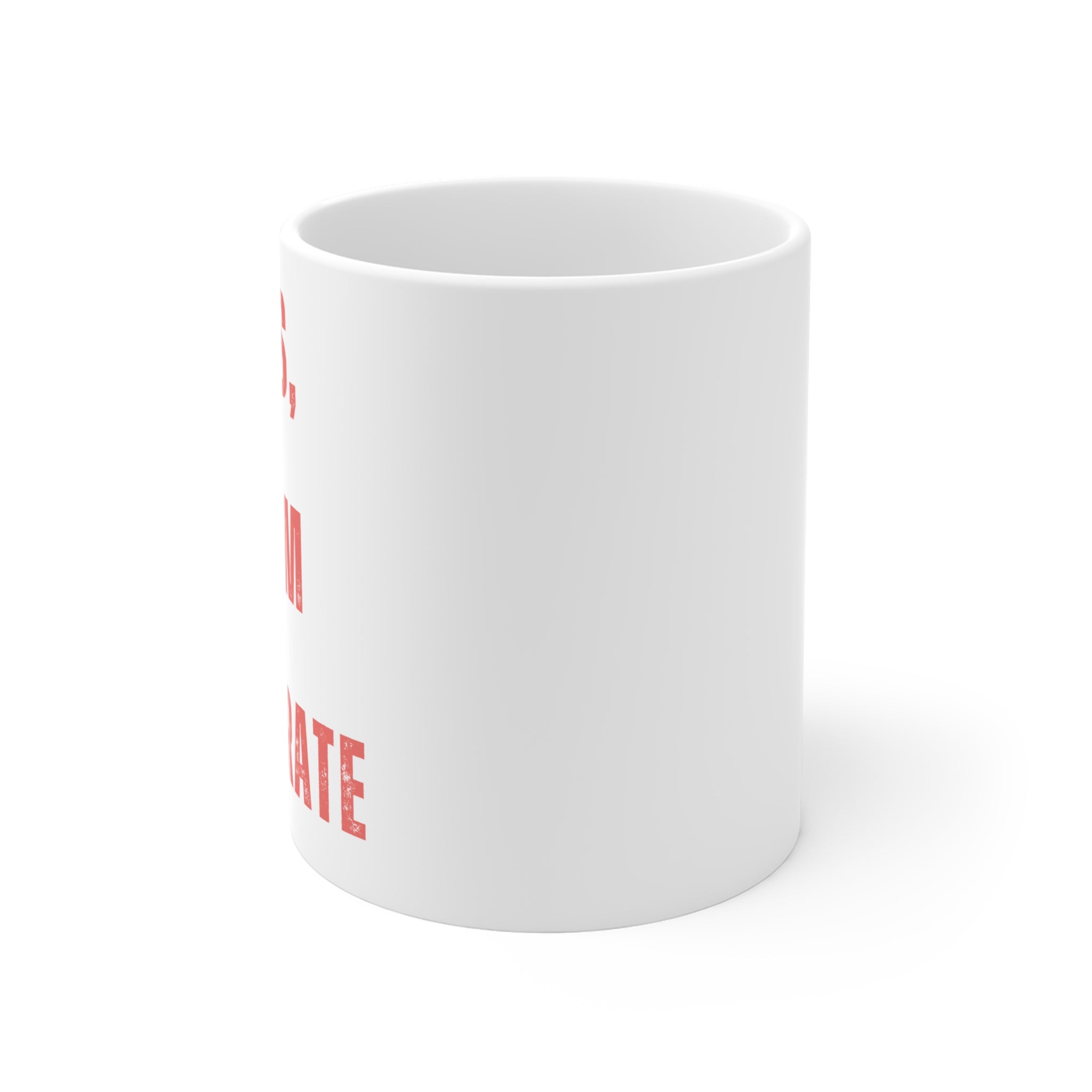 Yes, I Am a Pirate Mug — Funny Pirate Quote 11oz Coffee Cup