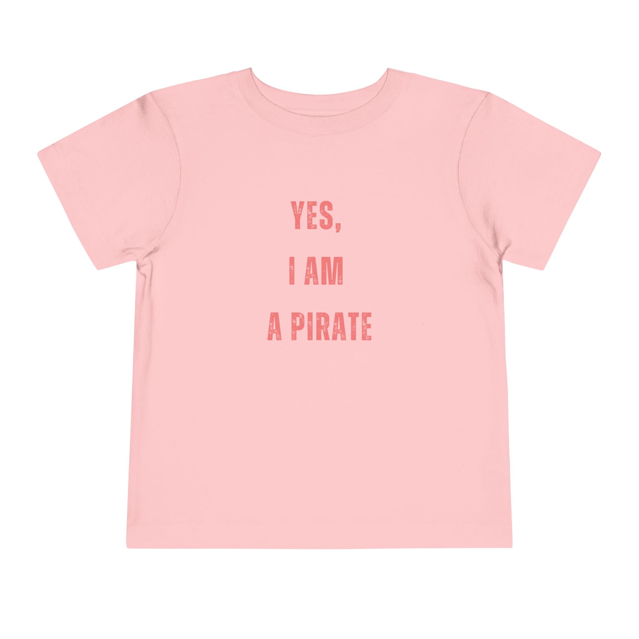 Toddler Tee — "Yes, I Am a Pirate" Text Kids Shirt