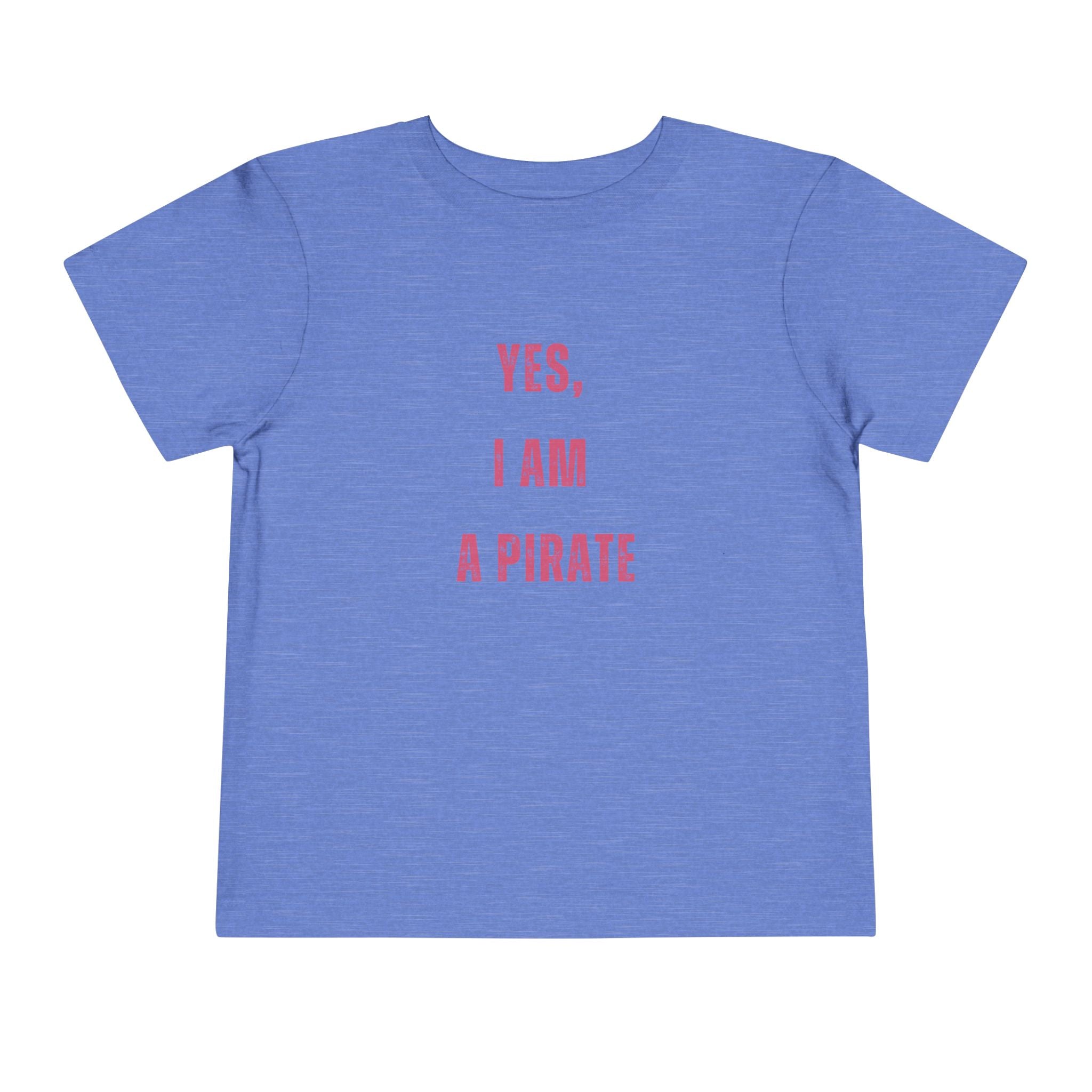 Toddler Tee — "Yes, I Am a Pirate" Text Kids Shirt