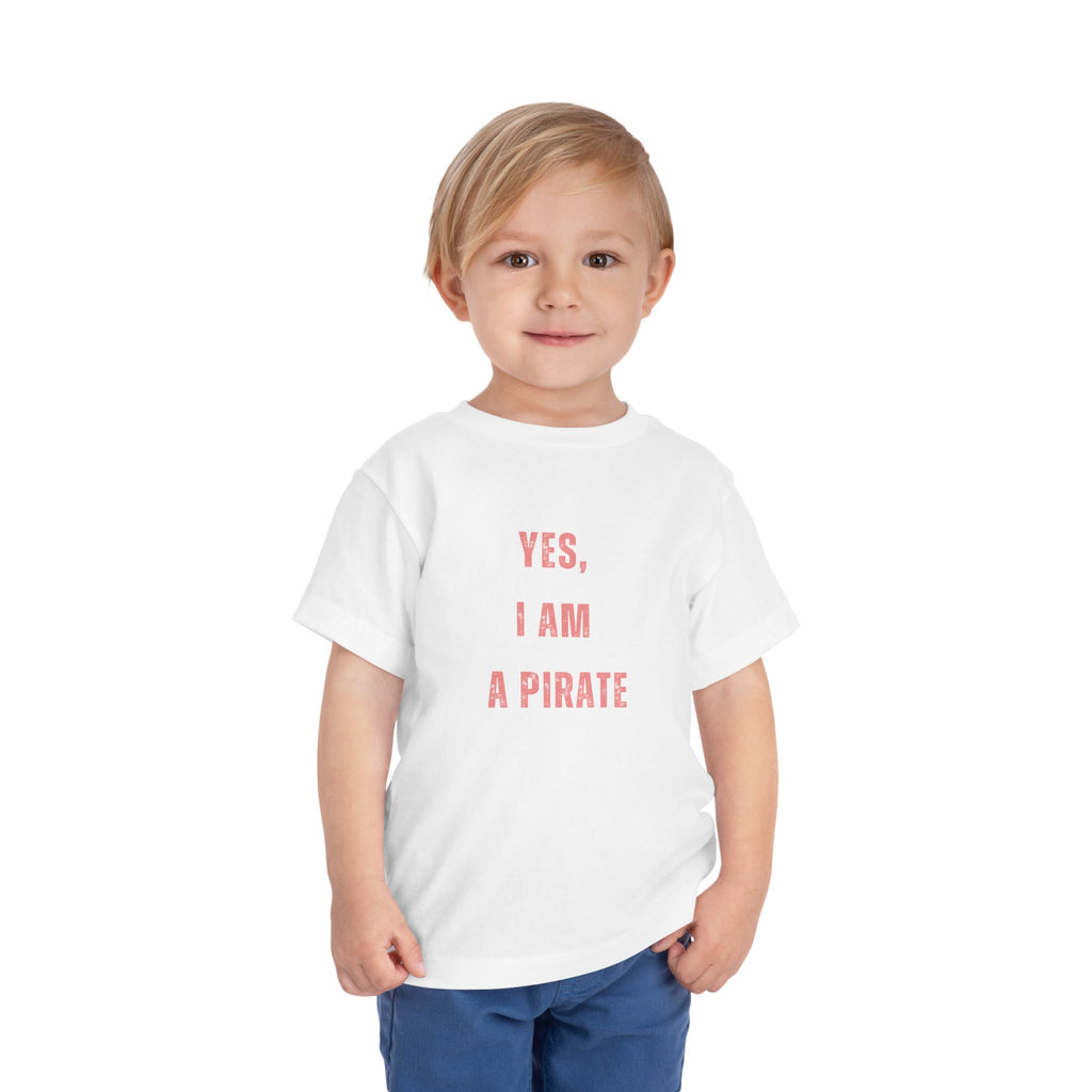 Toddler Tee — "Yes, I Am a Pirate" Text Kids Shirt