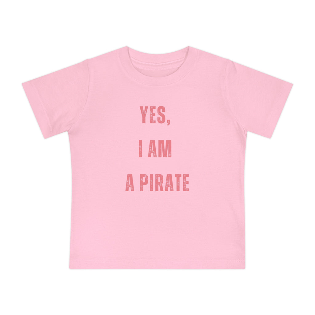 Toddler T-Shirt — "Yes, I Am a Pirate" Cute Infant Tee