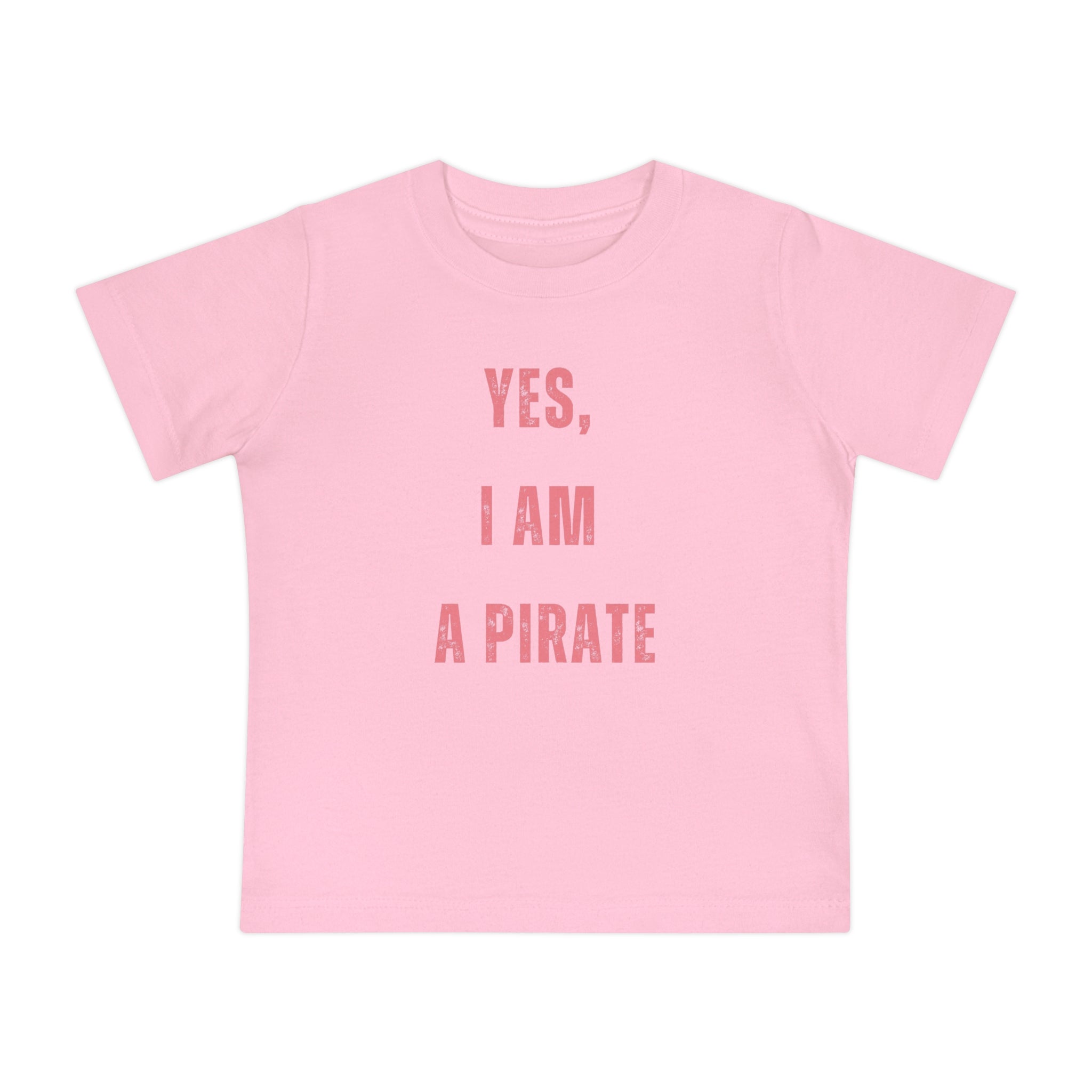 Toddler T-Shirt — "Yes, I Am a Pirate" Cute Infant Tee