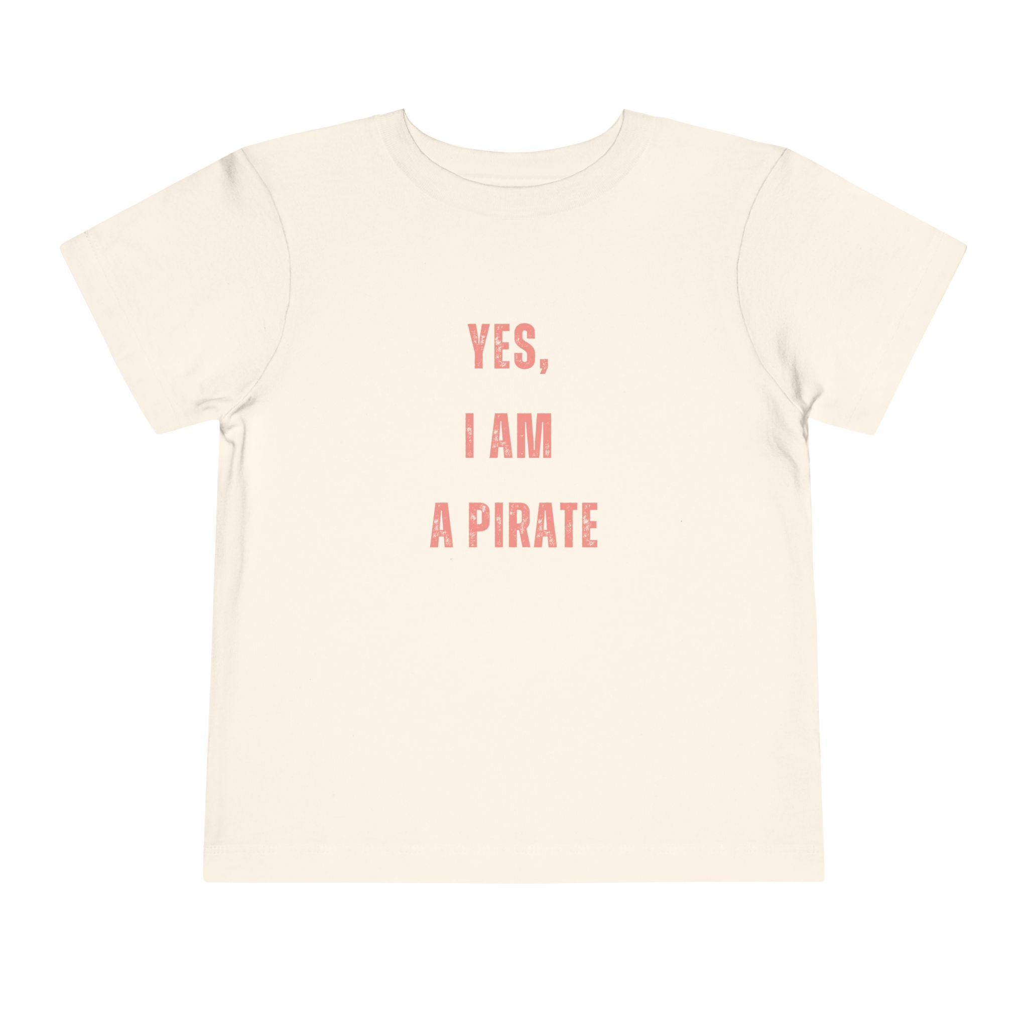 Toddler Tee — "Yes, I Am a Pirate" Text Kids Shirt