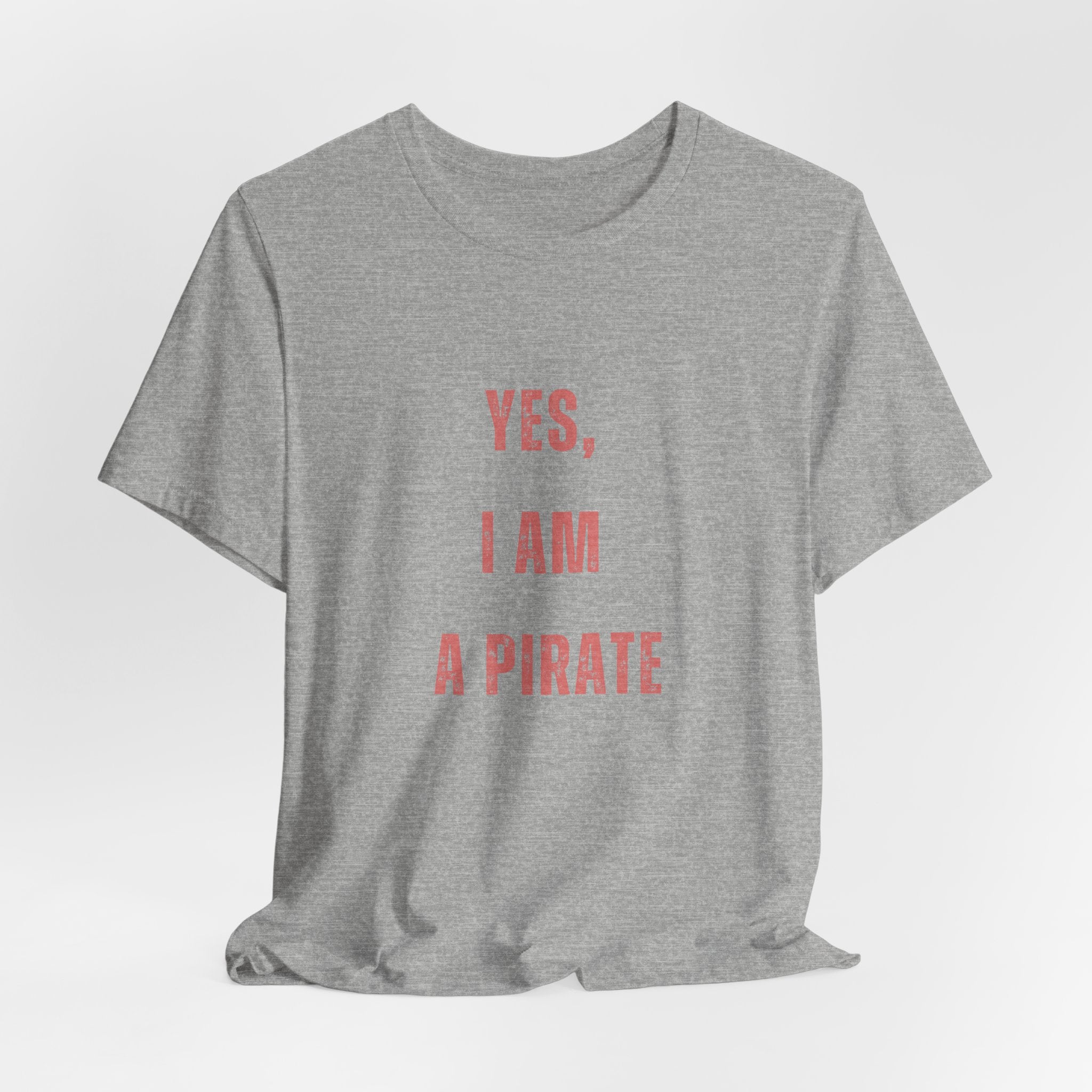 Pirate Statement Tee — "Yes, I Am A Pirate" Short Sleeve Shirt