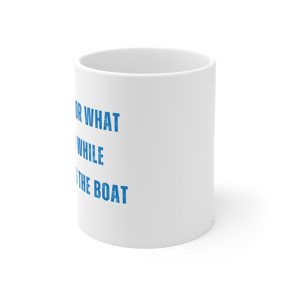 Sorry For What I Said While Docking The Boat Mug — Funny Boating Coffee Cup (11 oz)