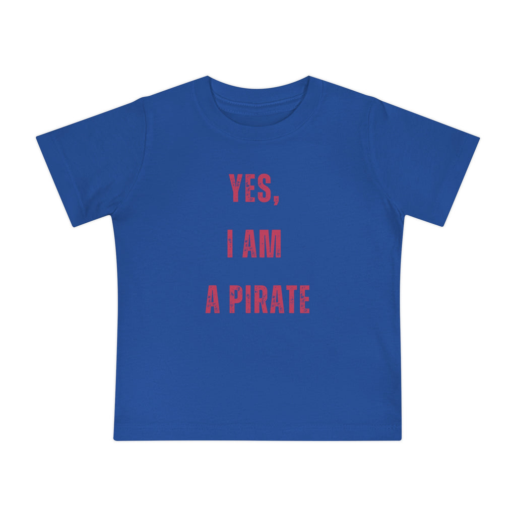 Toddler T-Shirt — "Yes, I Am a Pirate" Cute Infant Tee