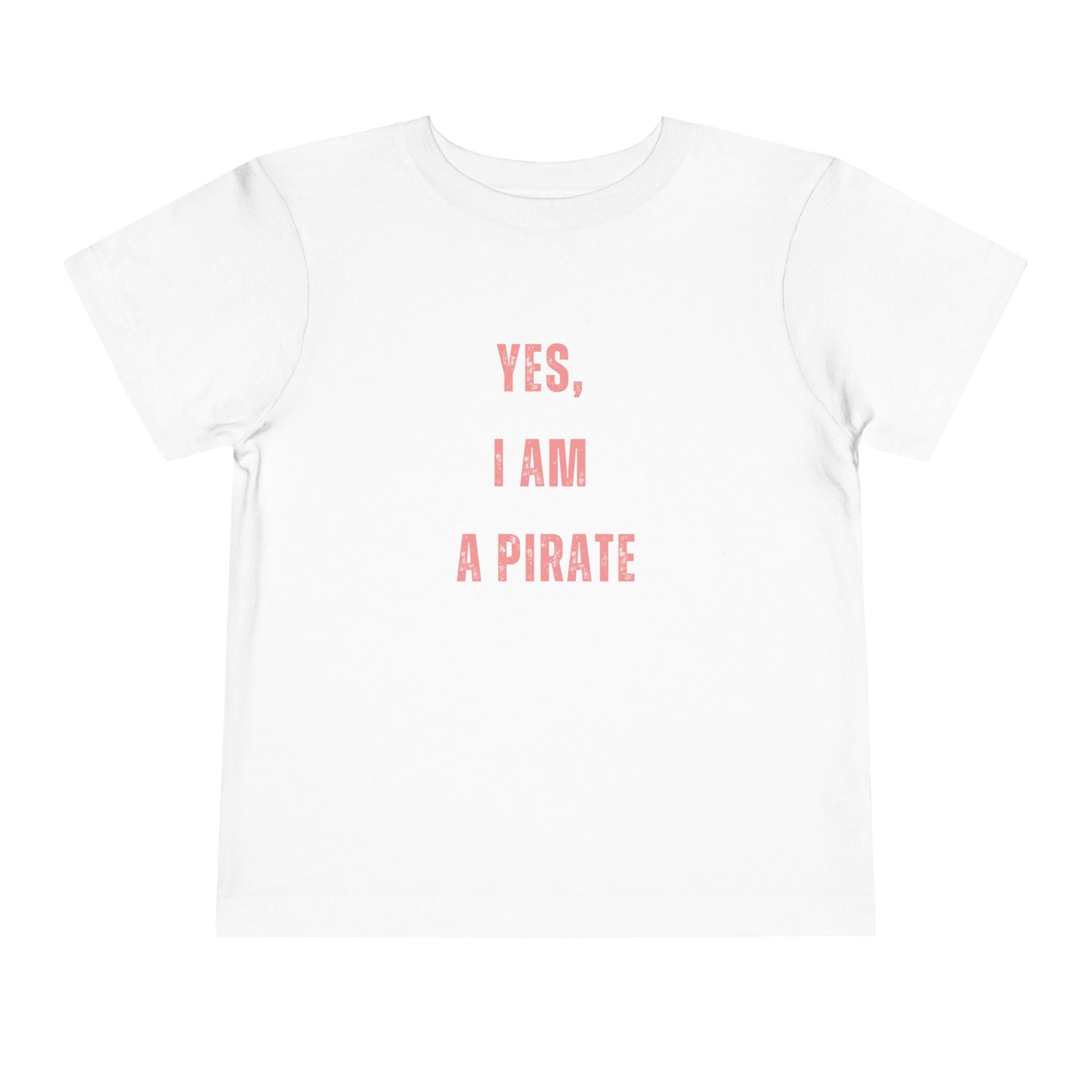 Toddler Tee — "Yes, I Am a Pirate" Text Kids Shirt