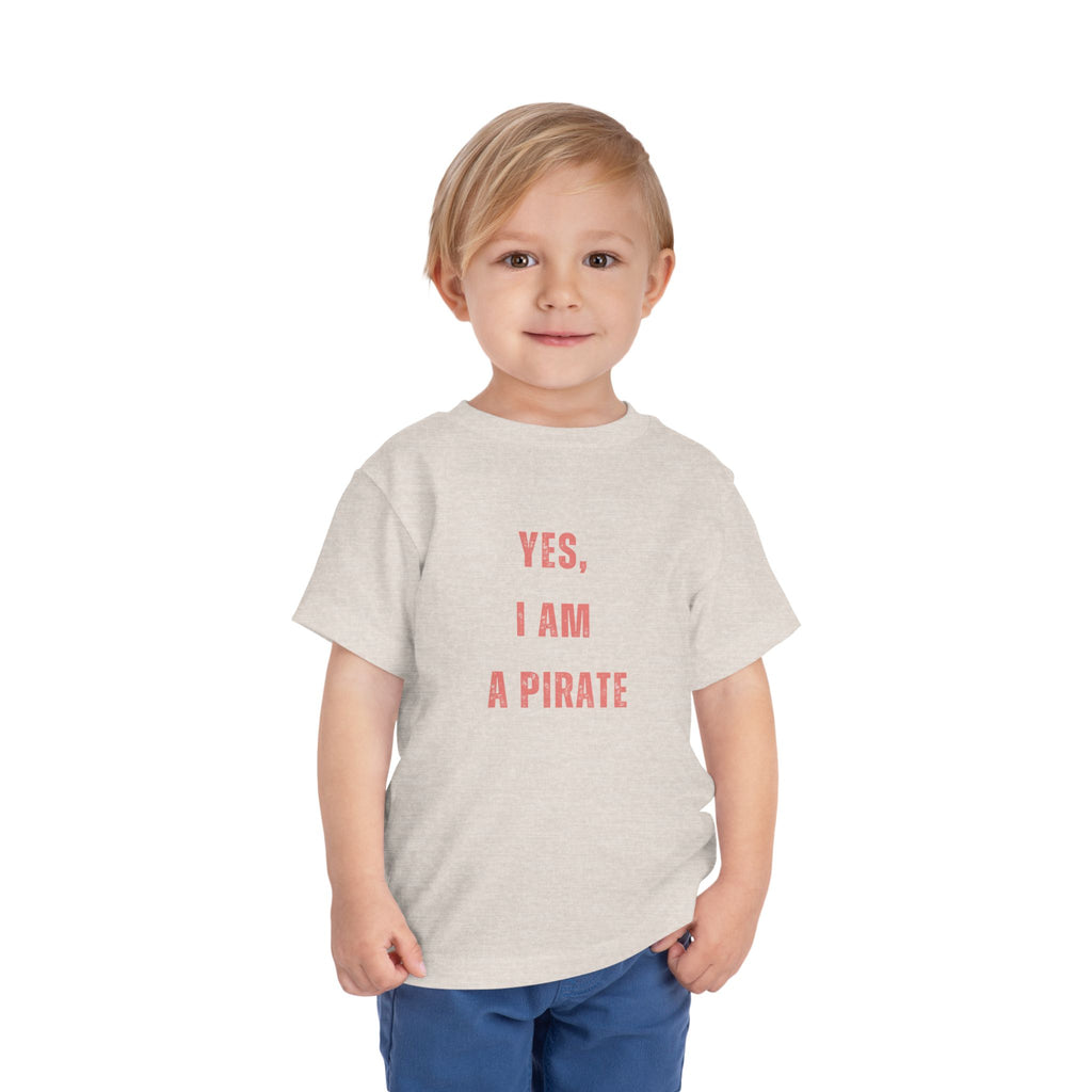 Toddler Tee — "Yes, I Am a Pirate" Text Kids Shirt