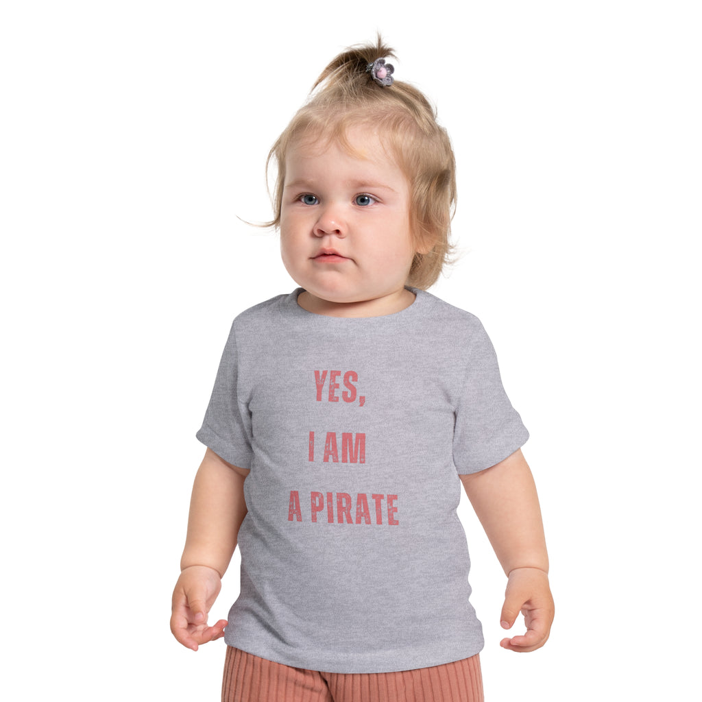 Toddler T-Shirt — "Yes, I Am a Pirate" Cute Infant Tee